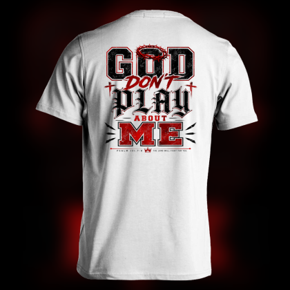 God Don't Play Shirt